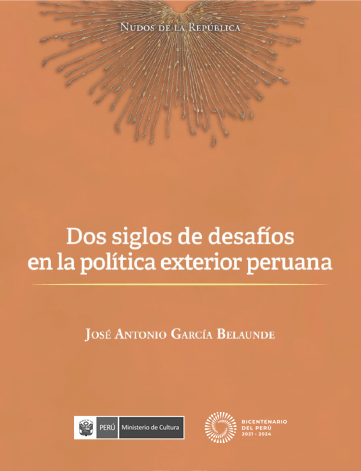 Dos siglos de desafíos en la política exterior peruana