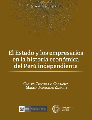 El Estado y los empresarios en la historia económica del Perú independiente