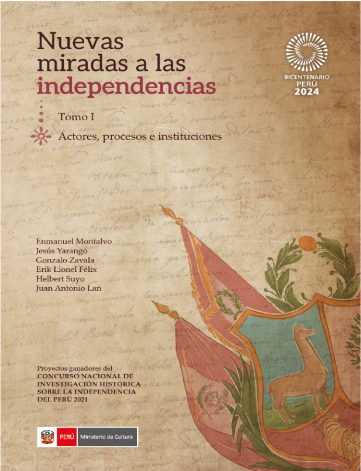 Nuevas miradas a las independencias. Tomo I. Actores, procesos e instituciones
