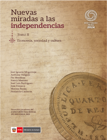 Nuevas miradas a las independencias. Tomo II. Economía, sociedad y cultura