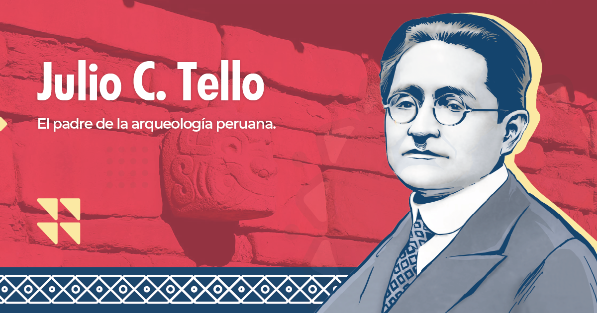 21 intelectuales: conoce a Julio César Tello, médico huarochirano y  fundador de la arqueología peruana - Bicentenario del Perú